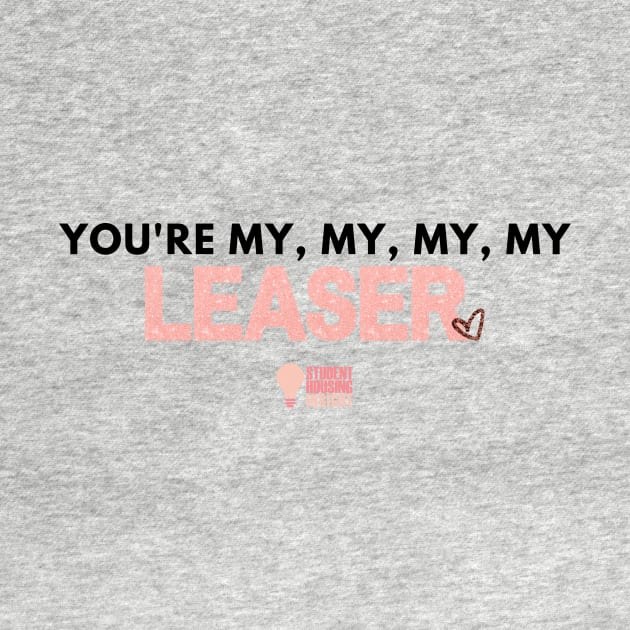 You're My Leaser by StudentHousingInsight